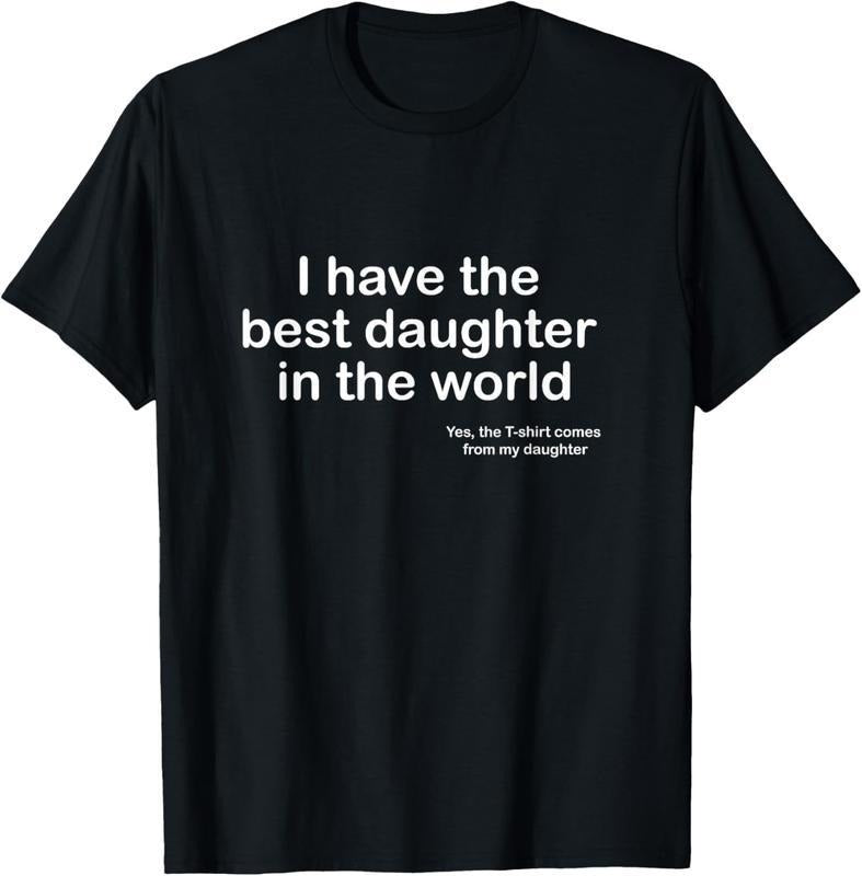 [100% Cotton] 100% Cotton I Have the Best Daughter in the World Father's Day Gift Dad T-Shirt Hoodie, Sweatshirt