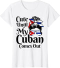 [100% Cotton] Cute Until My Cuban Comes Out Cuba Flag Girl Funny T-Shirt Hoodie, Sweatshirt | ZylaModa.com