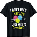 [100% Cotton] I Don't Need Therapy I Just Need To Crochet Yarn Collector T-Shirt Hoodie, Sweatshirt | ZylaModa.com