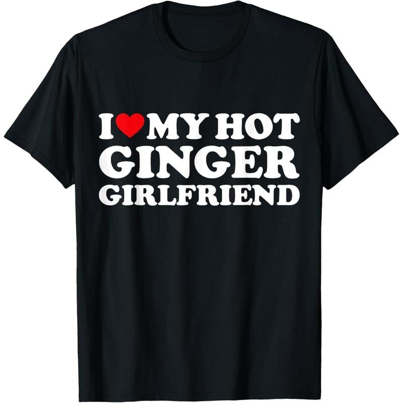[100% Cotton] I Love My Ginger Girlfriend I Heart My Hot Girlfriend Bf T-Shirt Summer Tshirt Shortsleeve Casual...