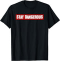 [100% Cotton]"STAY DANGEROUS" Bold Edgy Confident Fearless Rebellious T-Shirt Hoodie, Sweatshirt | ZylaModa.com