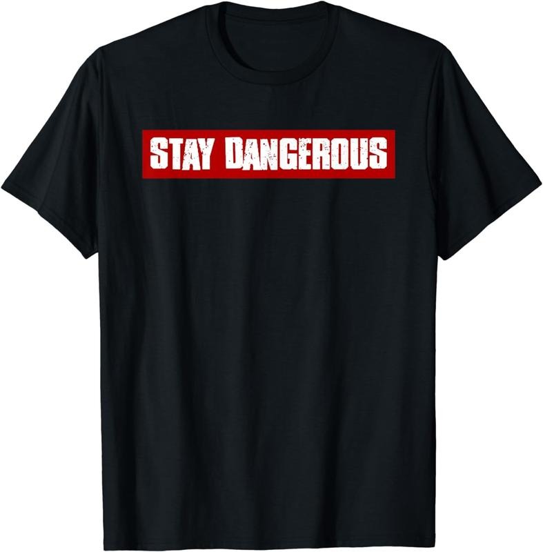 [100% Cotton]"STAY DANGEROUS" Bold Edgy Confident Fearless Rebellious T-Shirt Hoodie, Sweatshirt | ZylaModa.com