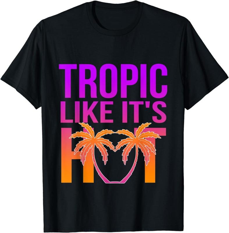 [100% Cotton] Tropic Like It's Hot Funny Beach Gear T-Shirt Hoodie, Sweatshirt | ZylaModa.com