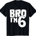 [100% Cotton]6th Birthday Boy Bro I&reg;m 6 Year Old T-Shirt Hoodie, Sweatshirt | ZylaModa.com