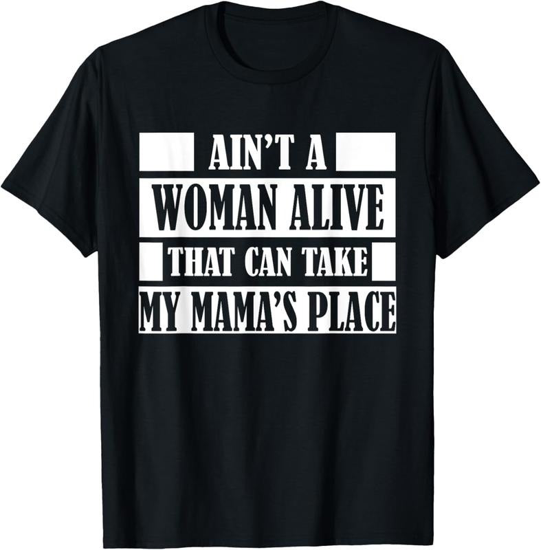 100% Cotton Aint a Woman Alive That Can Take My Mamas Place Gift Shirt T-Shirt Hoodie, Sweatshirt | ZylaModa.com