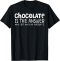 100% Cotton Chocolate Lover Funny - Chocolate Is The Answer T-Shirt Hoodie, Sweatshirt | ZylaModa.com