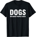 100% Cotton Dogs Because People Suck T-Shirt Hoodie, Sweatshirt | ZylaModa.com