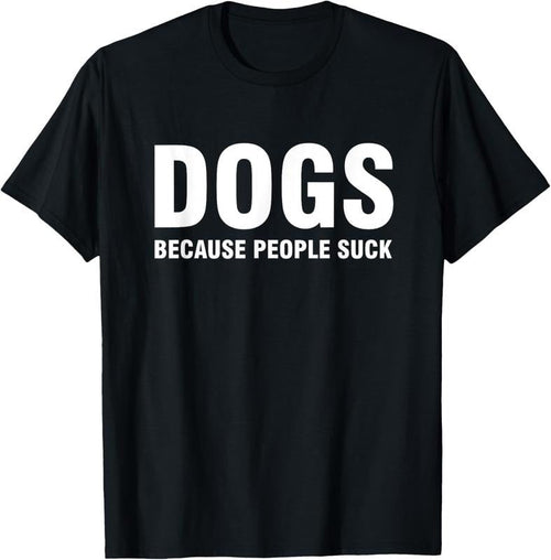 100% Cotton Dogs Because People Suck T-Shirt Hoodie, Sweatshirt | ZylaModa.com