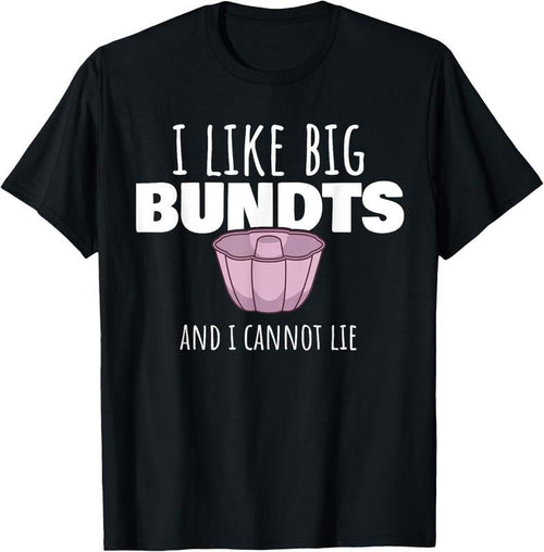 100% Cotton Funny Baking Pastry Chef Baker I Like Big Bundt Cake T-Shirt Hoodie, Sweatshirt | ZylaModa.com