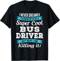 100% Cotton Funny Bus Driver Gift T-Shirt Hoodie, Sweatshirt | ZylaModa.com