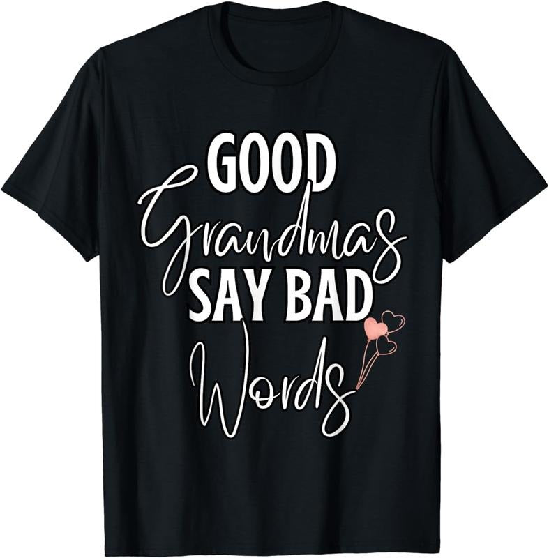 [100% Cotton]Good Grandmas Say Bad Words Loving Grandmother Adult Humor T-Shirt Hoodie, Sweatshirt | ZylaModa.com