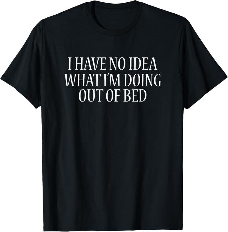 100% Cotton I Have No Idea What I'm Doing Out Of Bed T-Shirt Funny Sleep T-Shirt Hoodie, Sweatshirt | ZylaModa.com