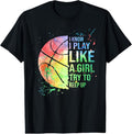 100% Cotton I Know I Play Like A Girl Try To Keep Up Basketball Tshirt T-Shirt Hoodie, Sweatshirt | ZylaModa.com
