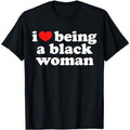 [100% Cotton]I Love Being Black Woman Shirt - I Heart Being Black Woman T-Shirt Hoodie, Sweatshirt | ZylaModa.com