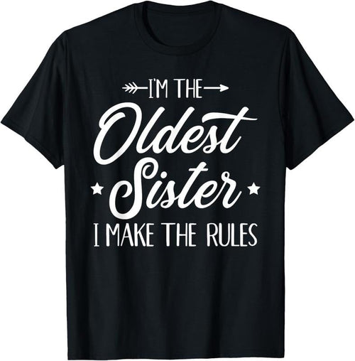 100% Cotton I'm the oldest sister i make the rules T-Shirt Hoodie, Sweatshirt | ZylaModa.com