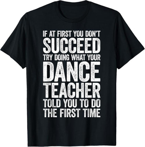 100% Cotton If At First You Don't Succeed Dance Teacher T-Shirt T-Shirt Hoodie, Sweatshirt | ZylaModa.com