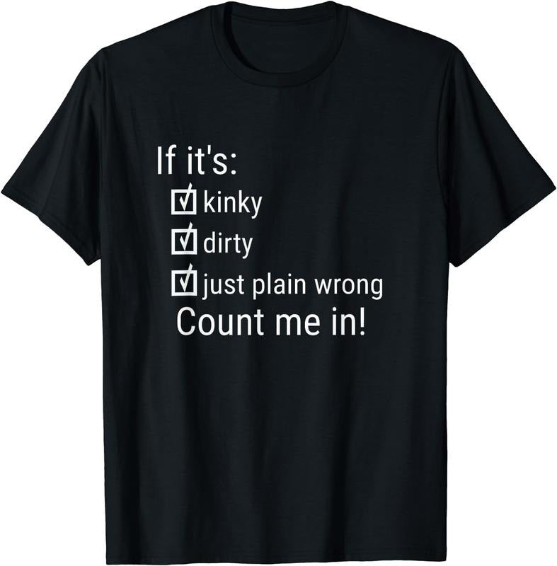 [100% Cotton]If It's Kinky Dirty Or Wrong | Funny Naughty Adult Humor T-Shirt Hoodie, Sweatshirt | ZylaModa.com