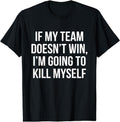 [100% Cotton]If My Team Doesn't Win - Funny Sarcastic Sports Fan Humor T-Shirt Hoodie, Sweatshirt | ZylaModa.com
