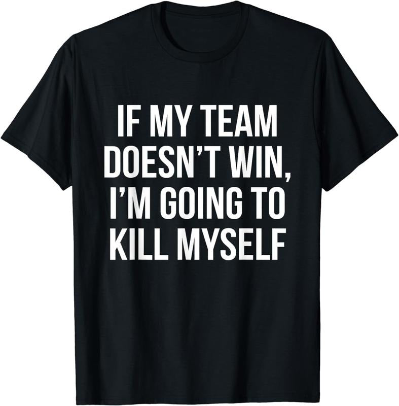 [100% Cotton]If My Team Doesn't Win - Funny Sarcastic Sports Fan Humor T-Shirt Hoodie, Sweatshirt | ZylaModa.com