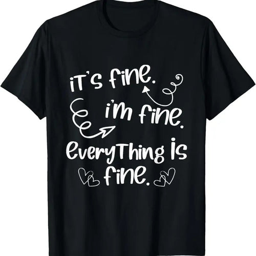 100% Cotton It's Fine I'm Fine Everything Is Fine - Cute Sayings Gift T-Shirt Hoodie, Sweatshirt | ZylaModa.com
