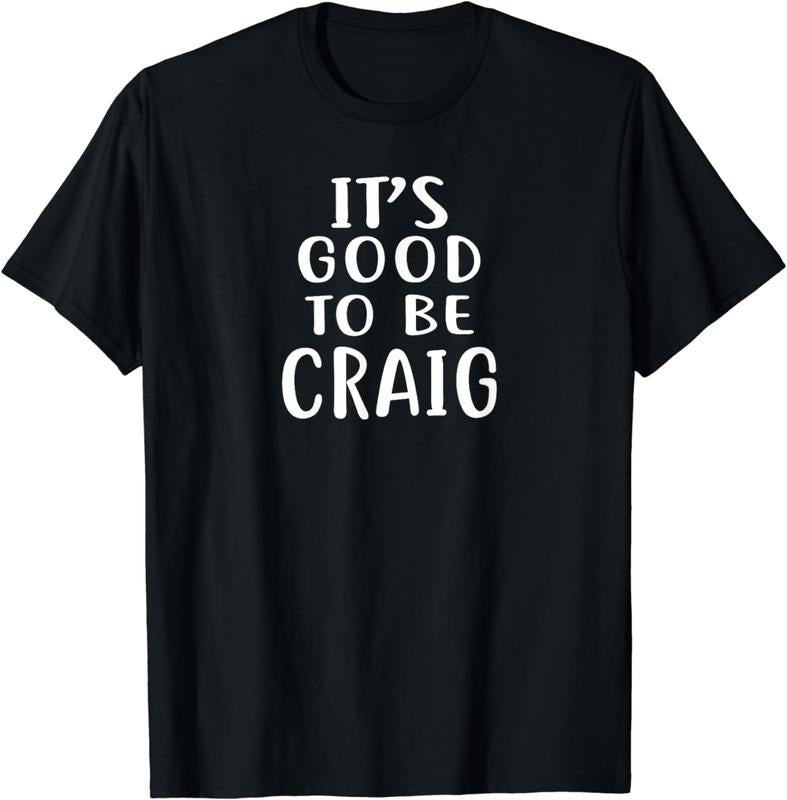 [100% Cotton]It's Good to Be CRAIG T-Shirt Novelty Humor Shirt T-Shirt Hoodie, Sweatshirt | ZylaModa.com