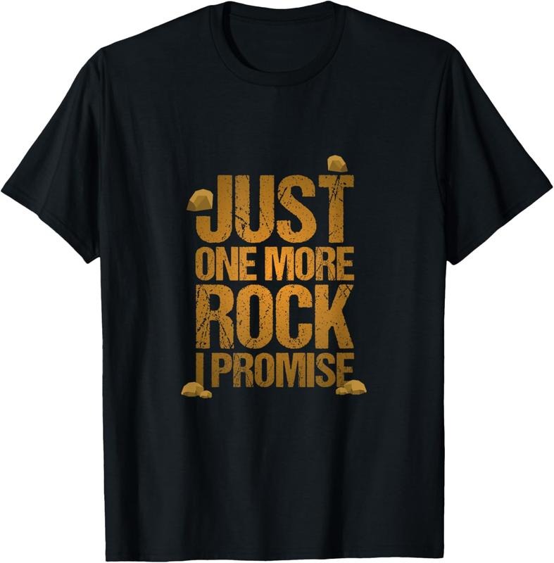 100% Cotton Just One More Rock I Promise Geology Funny Gift T-Shirt Hoodie, Sweatshirt | ZylaModa.com