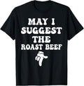 100% Cotton May I Suggest The Roast Beef Funny Embarrassing Adult Humor T-Shirt Hoodie, Sweatshirt | ZylaModa.com