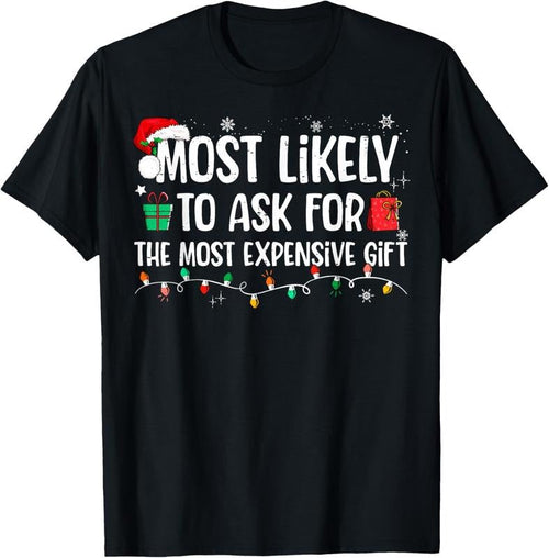 100% Cotton Most Likely To Ask For The Most Expensive Gift Christmas T-Shirt Hoodie, Sweatshirt | ZylaModa.com