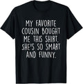 100% Cotton My Favorite Cousin Bought Me This She's So Smart And Funny T-Shirt Hoodie, Sweatshirt | ZylaModa.com