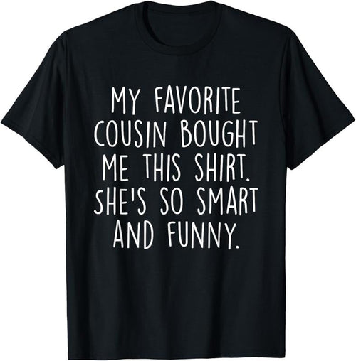 100% Cotton My Favorite Cousin Bought Me This She's So Smart And Funny T-Shirt Hoodie, Sweatshirt | ZylaModa.com