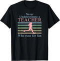 100% Cotton Never Underestimate a Teacher Who Runs | Running Teacher T-Shirt Hoodie, Sweatshirt | ZylaModa.com