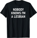 [100% Cotton]Nobody Knows I'm A Lesbian, Gay, Pride, LBGT, Funny, Family T-Shirt Hoodie, Sweatshirt | ZylaModa.com