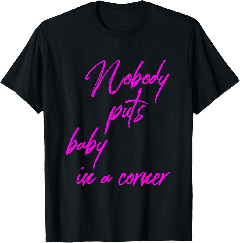 100% Cotton Nobody Puts Baby In A Corner Novelty 80 s Gift T-Shirt Hoodie, Sweatshirt | ZylaModa.com