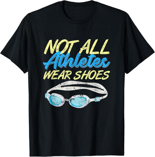 100% Cotton Not All Athletes Wear Shoes Fun Swimmers Team Swim Gift T-Shirt Hoodie, Sweatshirt | ZylaModa.com