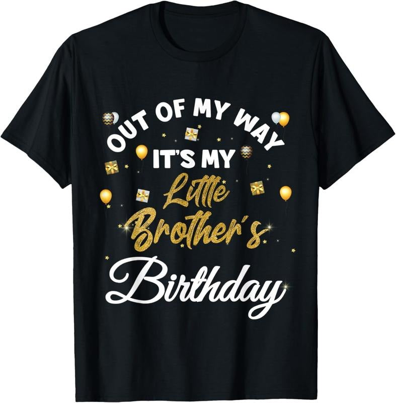 [100% Cotton]Out of my way it's my little brother's birthday T-Shirt Hoodie, Sweatshirt | ZylaModa.com