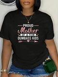 [100% Cotton]Proud Mother of a Few Dumbass Kids T-Shirt for Women - Casual Short Sleeve Polyester Knit Fabric,...