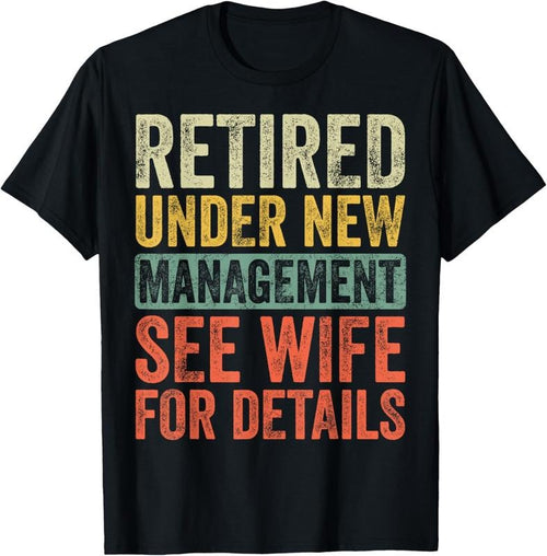 100% Cotton Retired Under New Management See Wife For Details Retirement T-Shirt Hoodie, Sweatshirt | ZylaModa.com