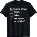 100% Cotton Single Taken idk cursed or something relationship status tee T-Shirt Hoodie, Sweatshirt | ZylaModa.com