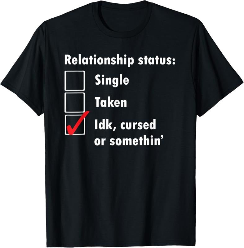 100% Cotton Single Taken idk cursed or something relationship status tee T-Shirt Hoodie, Sweatshirt | ZylaModa.com