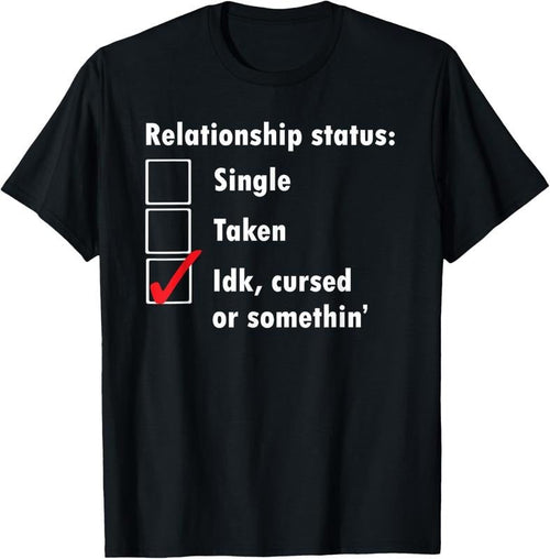 100% Cotton Single Taken idk cursed or something relationship status tee T-Shirt Hoodie, Sweatshirt | ZylaModa.com