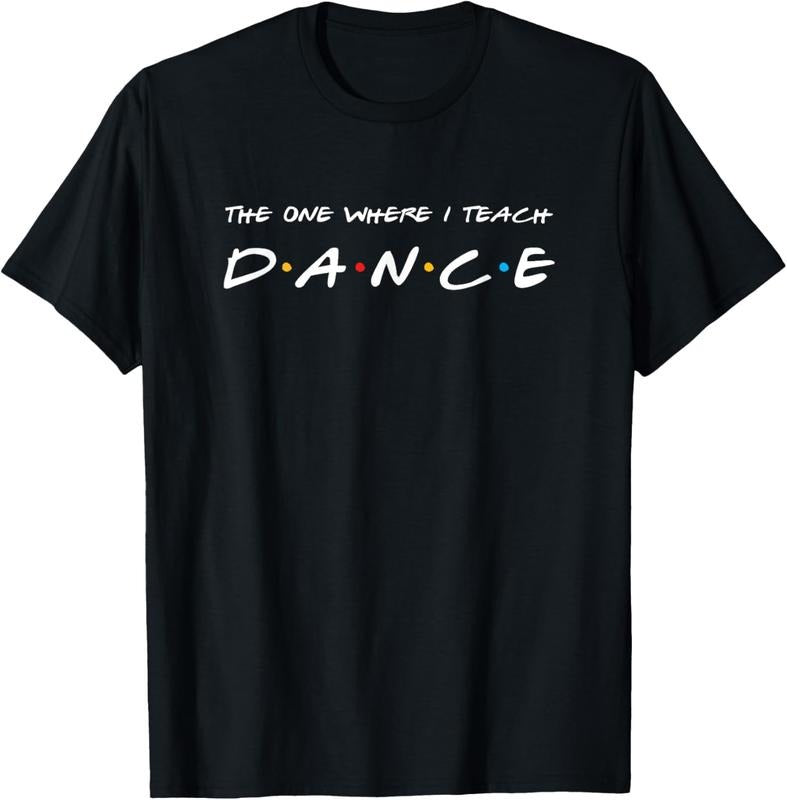100% Cotton The One Where I Teach Dance Teacher T-Shirt Hoodie, Sweatshirt | ZylaModa.com