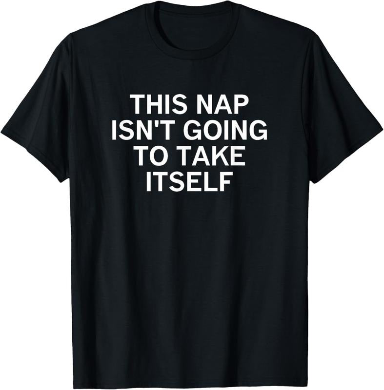 100% Cotton This Nap Isn't Going To Take Itself, Funny, Sarcastic, Jokes T-Shirt Hoodie, Sweatshirt | ZylaModa.com