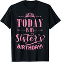 100% Cotton Today Is My Sister's Birthday T-Shirt Hoodie, Sweatshirt | ZylaModa.com