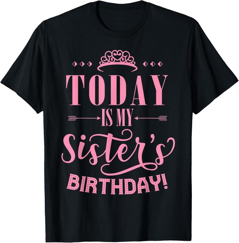 100% Cotton Today Is My Sister's Birthday T-Shirt Hoodie, Sweatshirt | ZylaModa.com