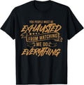 100% Cotton You People Must Be Exhausted From Watching Me Do Everything T-Shirt Hoodie, Sweatshirt | ZylaModa.com
