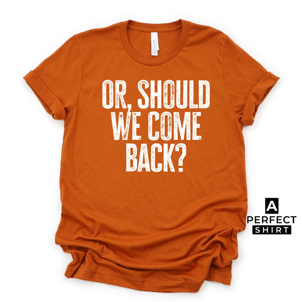 Or Should We Come Back? Unisex Family Matching  T-Shirt Hoodie, Sweatshirt | ZylaModa.com (Image 3)