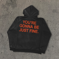 YOU'RE GONNA JUST BE FINE BLACK HOODIE T-Shirts, Sweatshirt | ZylaModa.com