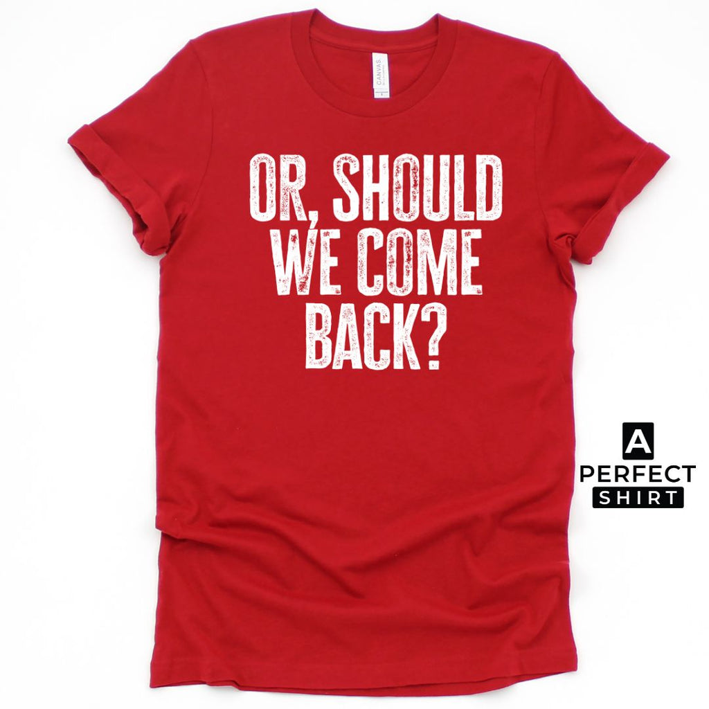 Or Should We Come Back? Unisex Family Matching  T-Shirt Hoodie, Sweatshirt | ZylaModa.com (Image 5)