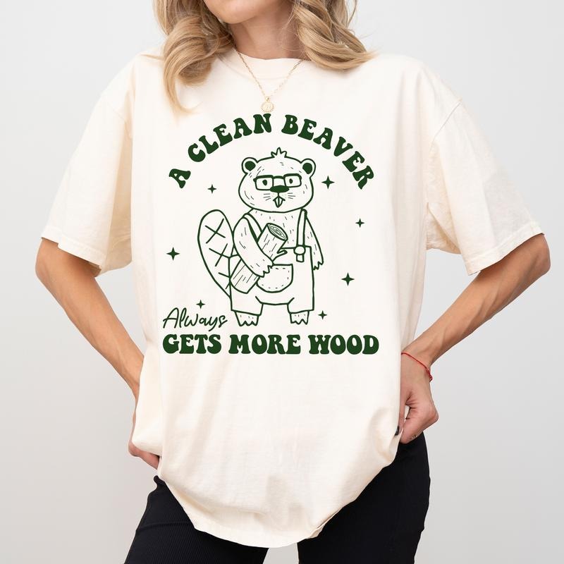 A Clean Beaver Comfort Colors Shirt, Always Gets More Wood Graphic Tee, Funny Unisex Tees, Meme T-shirt, Retro...