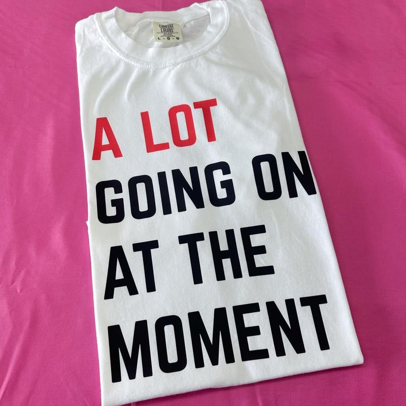 A Lot Going On Comfort Colors T-Shirt Hoodie, Sweatshirt | ZylaModa.com